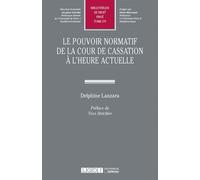 Le pouvoir normatif de la cour de cassation a l'heure actuelle - Delphine Lanzara - Lgdj - broché - Etude