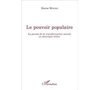 Le pouvoir populaire La pensée de la transformation sociale en Amérique latine - Hector Mendez - L'harmattan - broché - Etude
