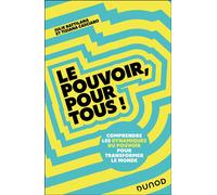 Le pouvoir, pour tous ! Comprendre les dynamiques du pouvoir pour transformer le monde - Julie Battilana - Dunod - broché - Guide