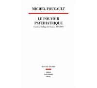 Le Pouvoir psychiatrique : Cours au Collège de France, 1973-1974