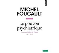 Le Pouvoir psychiatrique: Cours au Collège de France (1973-1974)