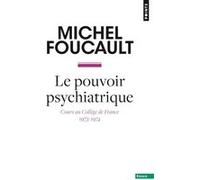 Le Pouvoir psychiatrique: Cours au Collège de France (1973-1974)