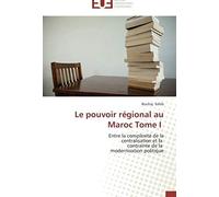 Le Pouvoir Régional Au Maroc Tome I