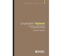 Le Pouvoir régional - Mobilisations, décentralisation et gou - Romain Pasquier - Presses De Sciences Po - broché - Essai