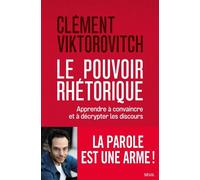 Le Pouvoir rhétorique Apprendre à convaincre et à décrypter les discours - Clément Viktorovitch - Seuil - broché - Essai