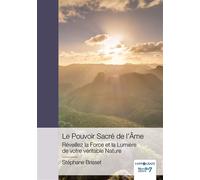 Le Pouvoir Sacré de l'Âme - Réveillez la Force et la Lumière de votre véritable Nature - Stéphane Brisset - Nombre 7 - relié - Essai