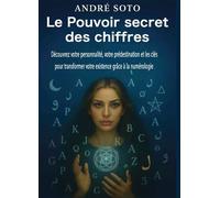 Le pouvoir secret des chiffres - André Soto - Bookelis - broché - Essai