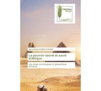 Le pouvoir secret et sacré d'Afrique Une étude sociologique et géopolitique africaine - Archel Riade Koumou Itouiba - Muse Editions - Poche - Roman