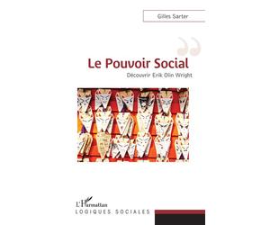 Le pouvoir social Découvrir Erik Olin Wright - Gilles Sarter - L'harmattan - broché - Etude