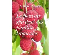 Le pouvoir spirituel des plantes tropicales