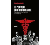 Le pouvoir sur ordonnance Ces drogués qui ont fait le XXe siècle - Tania Crasnianski - Grasset - broché - Biographie