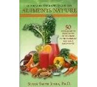 Le Pouvoir Thérapeutique Des Aliments Nature - Tome 1, 50 Superaliments Énergisants Et Des Choix De Vie Favorisant Une Santé Rayonnante