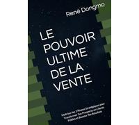 LE POUVOIR ULTIME DE LA VENTE: Maîtriser les 3 Phases Stratégiques pour Transformer Ton Prospects en Clients Fidèles et Booster Tes Résultats