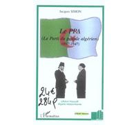 Le PPA (Le Parti du peuple algérien) 1937-1947 - Jacques Simon - L'harmattan - broché - Essai