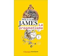 Le pragmatisme – Un nouveau nom pour d'anciennes manières de penser – Flammarion