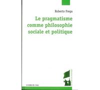 Le Pragmatisme Comme Philosophie Sociale Et Politique