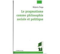 Le Pragmatisme Comme Philosophie Sociale Et Politique