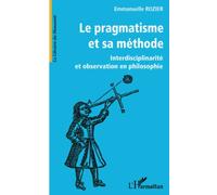 Le pragmatisme et sa méthode – Interdisciplinarité et observation en philosophie – L'Harmattan