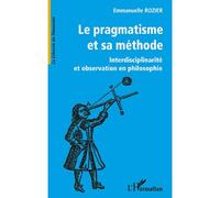 Le pragmatisme et sa méthode Interdisciplinarité et observation en philosophie - Emmanuelle Rozier - L'harmattan - broché - Livre