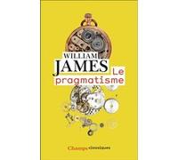 Le pragmatisme William James (Auteur), Nathalie Ferron (Traduction)