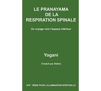 LE PRANAYAMA DE LA RESPIRATION SPINALE - Un voyage vers l'espace intérieur