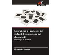 Le pratiche e i problemi dei sistemi di valutazione dei dipendenti: La psicologia dei dipendenti