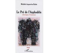 Le Pré de l'Asphodèle Chroniques d'innocence - Michèle Acquaviva-Pache - L'harmattan - broché - Roman