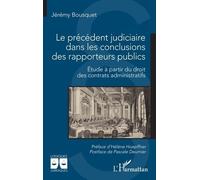 Le précédent judiciaire dans les conclusions des rapporteurs publics Étude à partir du droit des contrats administratifs - Pascale Deumier - L'harmattan - broché - Etude