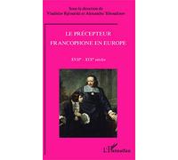 Le précepteur francophone en Europe: XVIIe-XIXe siècle