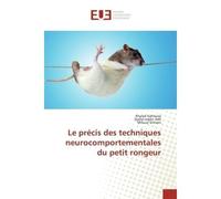 Le précis des techniques neurocomportementales du petit rongeur - Khaled Kahloula - Universitaires Europeennes - broché - Essai