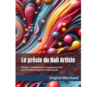 Le précis du Nail Artiste: Module 1 - Fondamental : Connaissances Clés pour le Styliste Ongulaire Professionnel.