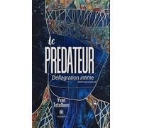 Le prédateur Déflagration intime - Yvan Tetelbom - Le Lys Bleu - broché - Témoignage