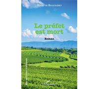 Le préfet est mort Roman - Olivier De Beaucoudrey - L'harmattan - broché - Roman