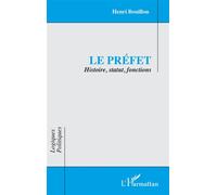Henri Bouillon – Le préfet : Histoire, statut, fonctions – broché
