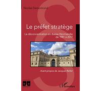 Le préfet stratège: La déconcentration en Basse-Normandie de 1981 à 2017