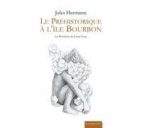 Le Préhistorique à l'Ile Bourbon
