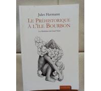 Le Prehistorique A L'ile Bourbon , Les Revelations Du Grand Ocean
