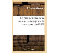 Le Préjugé de race aux Antilles françaises – Étude historique – Éd. 1883