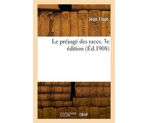 Le préjugé des races. 3e édition - Jules Finot - Hachette Bnf - broché - Livre