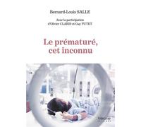 Le prématuré, cet inconnu - Bernard-Louis Sallé - Verone Eds - broché - Essai
