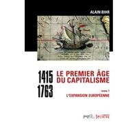 Le premier âge du capitalisme (1415-1763) Tome 1 Alain Bihr (Auteur)