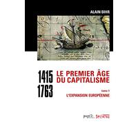 Le Premier Âge Du Capitalisme (1415-1763) - Tome 1, L'expansion Européenne