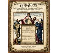Le Premier Album de Caricatures de l'Histoire : Satire Sociale et Proverbes Français - Recueil des plus illustres proverbes 1660 (Édition Restaurée, 193 Gravures)