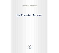 Le premier amour Santiago Horacio Amigorena (Auteur)