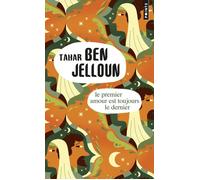 Le Premier amour est toujours le dernier - Tahar Ben Jelloun - Points - Poche - Roman