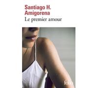 Santiago Horacio Amigorena – Le premier amour – Roman – Poche