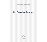 Le premier amour - Santiago Horacio Amigorena - P.o.l. - broché - Roman