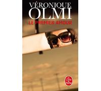 Le Premier Amour - Véronique Olmi - Lgf - Poche - Roman