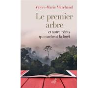 Le premier arbre et autres récits qui cachent la forêt - Valère-Marie Marchand - Cerf - broché - Récit