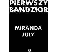 Le premier bandit - Miranda July (Buch auf Polnisch)